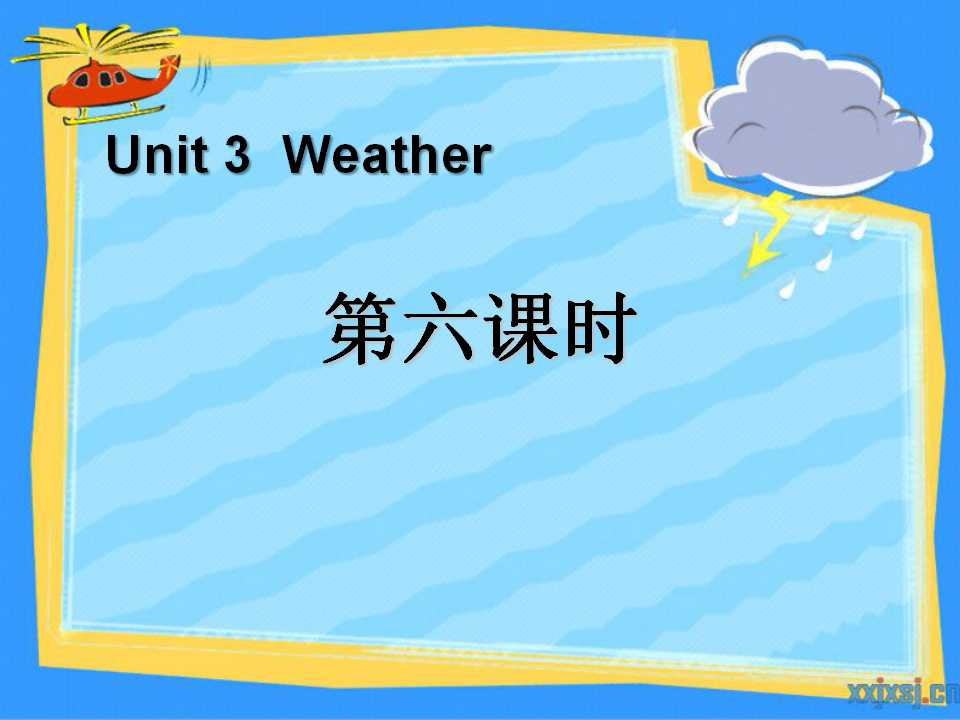 《Weather》第六课时PPT课件