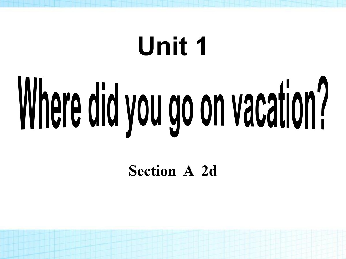 《Where did you go on vacation?》PPT课件3