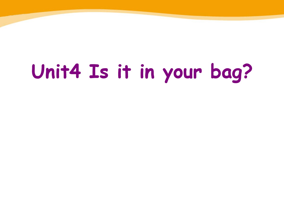 《Is it in your bag》PPT