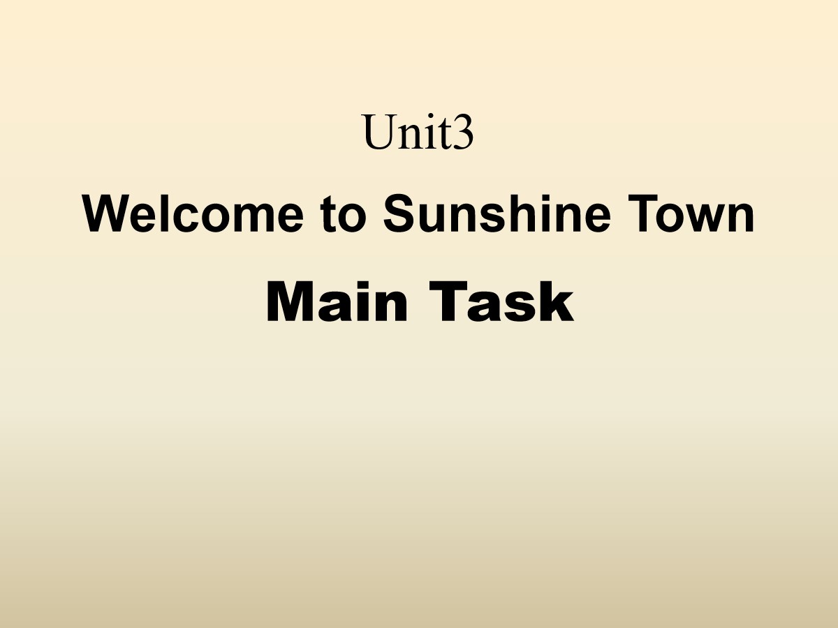 《Welcome to Sunshine Town》Main TaskPPT