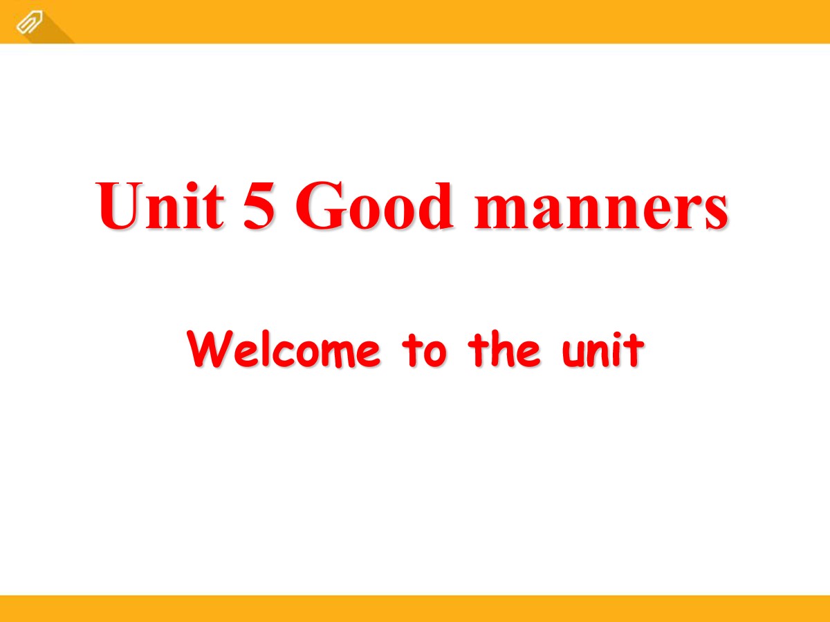 《Good manners》Welcome to the UnitPPT