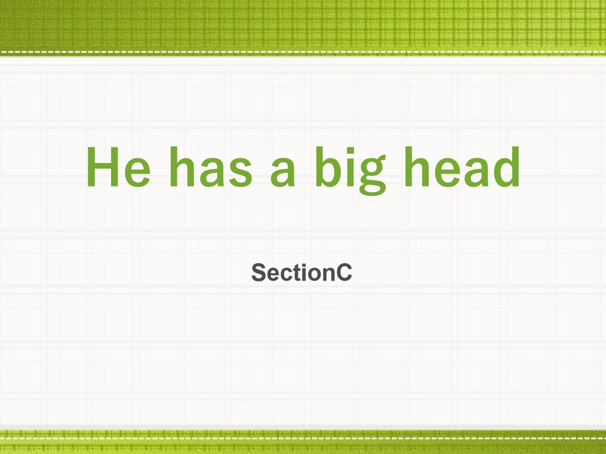 《He has a big head》SectionC PPT