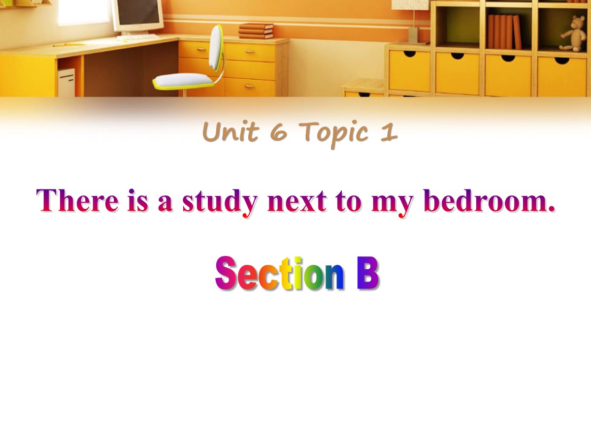 《There is a study next to my bedroom》SectionB PPT