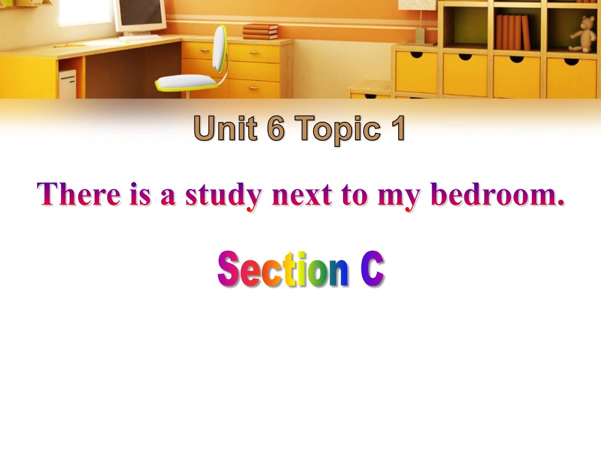 《There is a study next to my bedroom》SectionC PPT