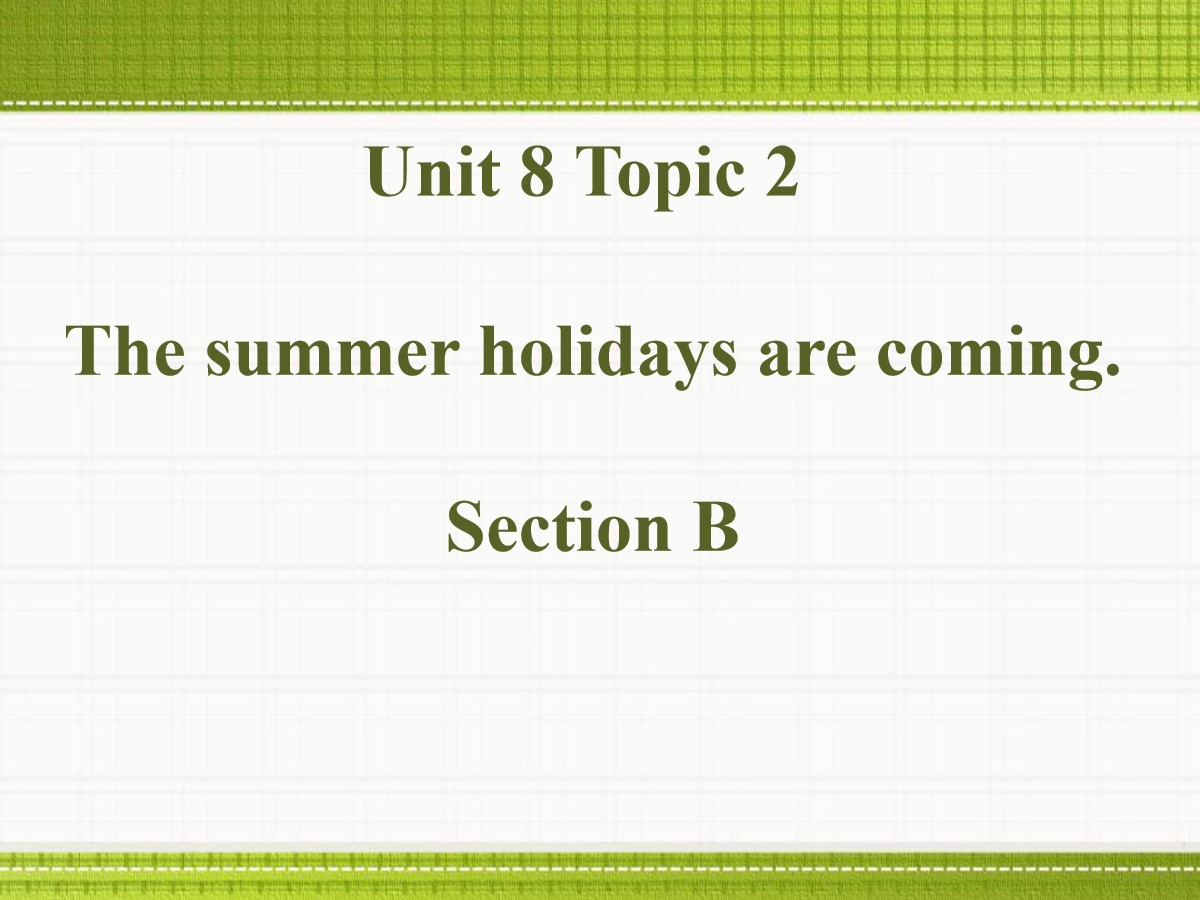 《The summer holidays are coming》SectionB PPT