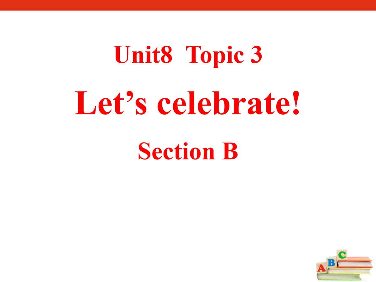 《Let's celebrate》SectionB PPT