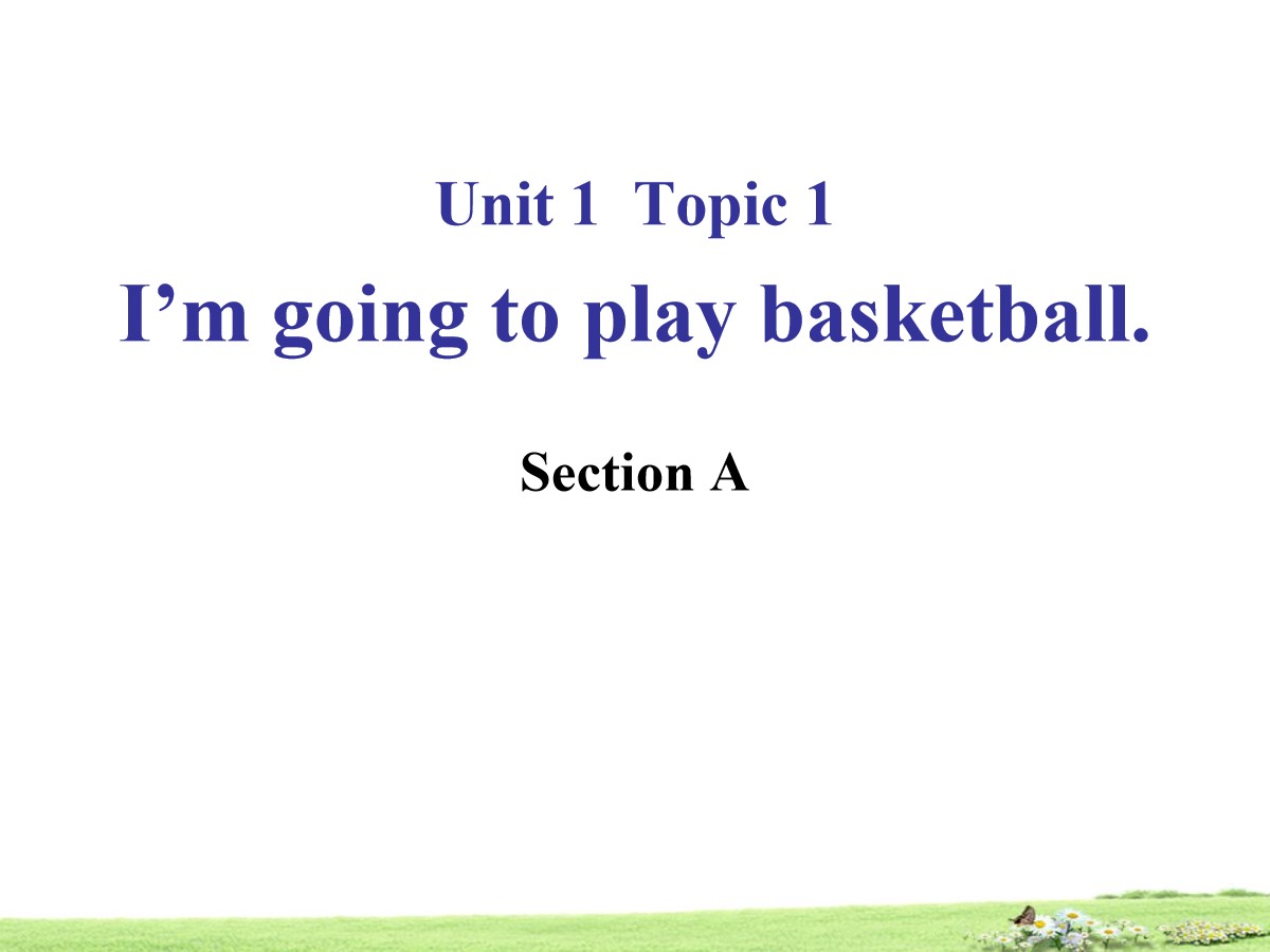 《I’m going to play basketball》SectionA PPT