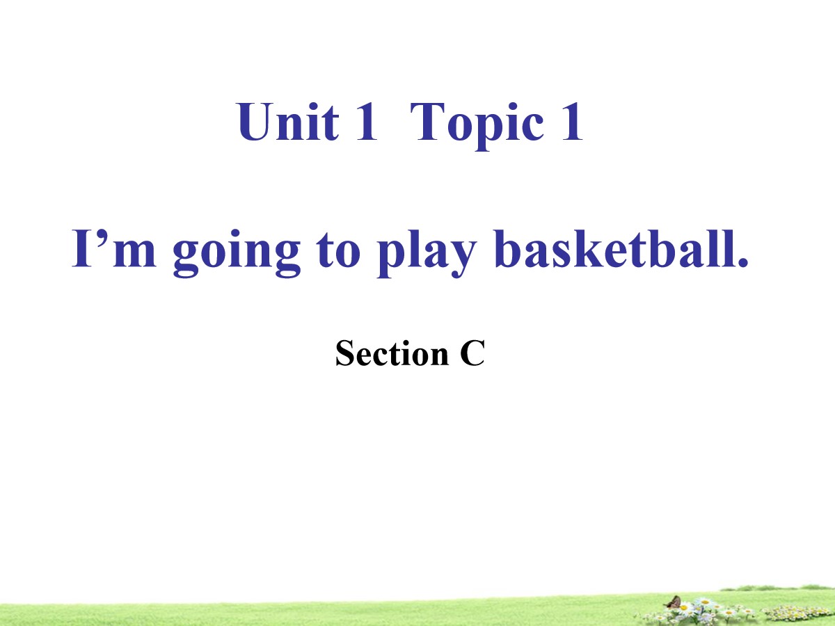 《I'm going to play basketball》SectionC PPT