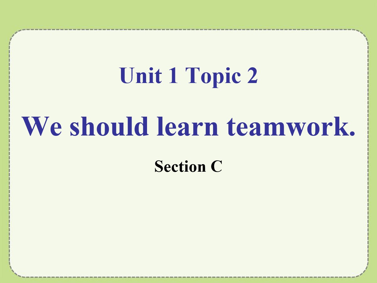 《We should learn teamwork》SectionC PPT