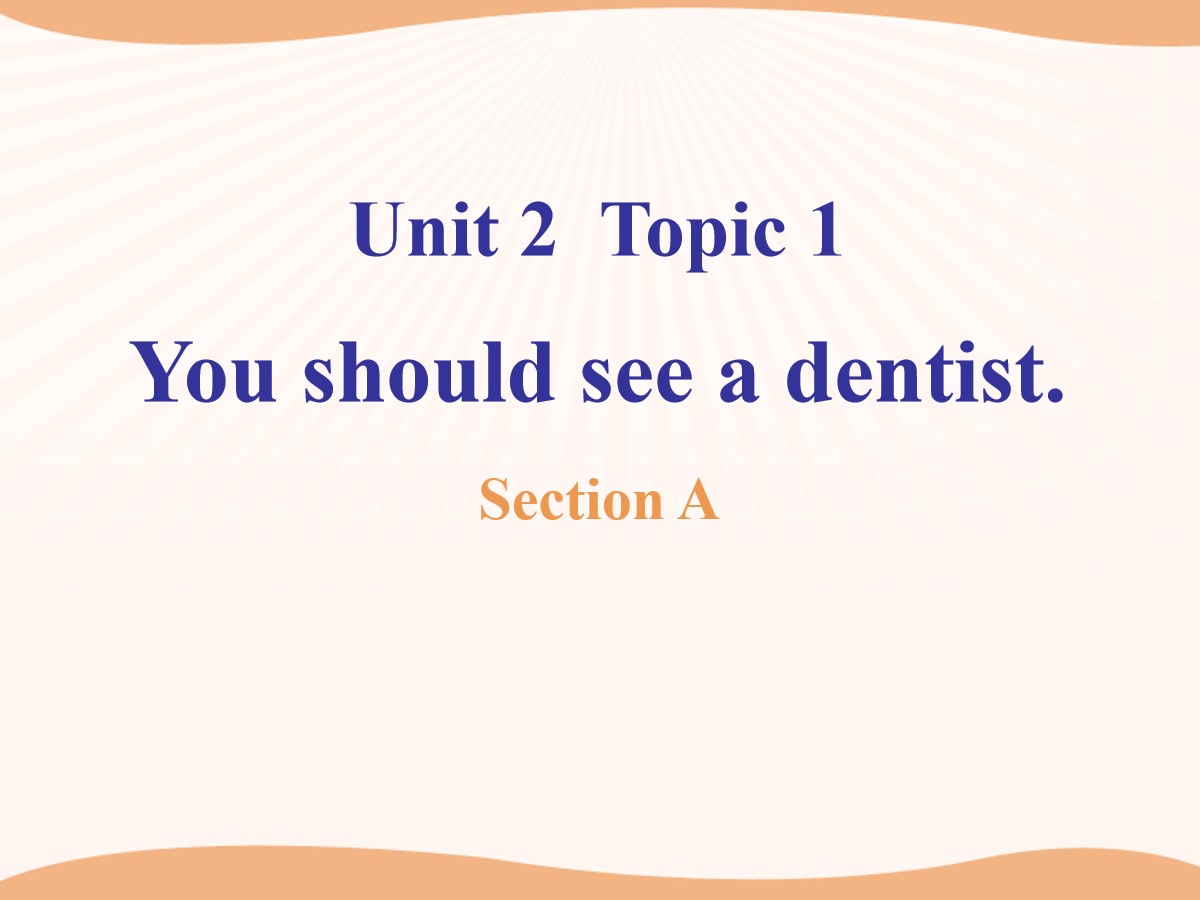 《You should see a dentist》SectionA PPT