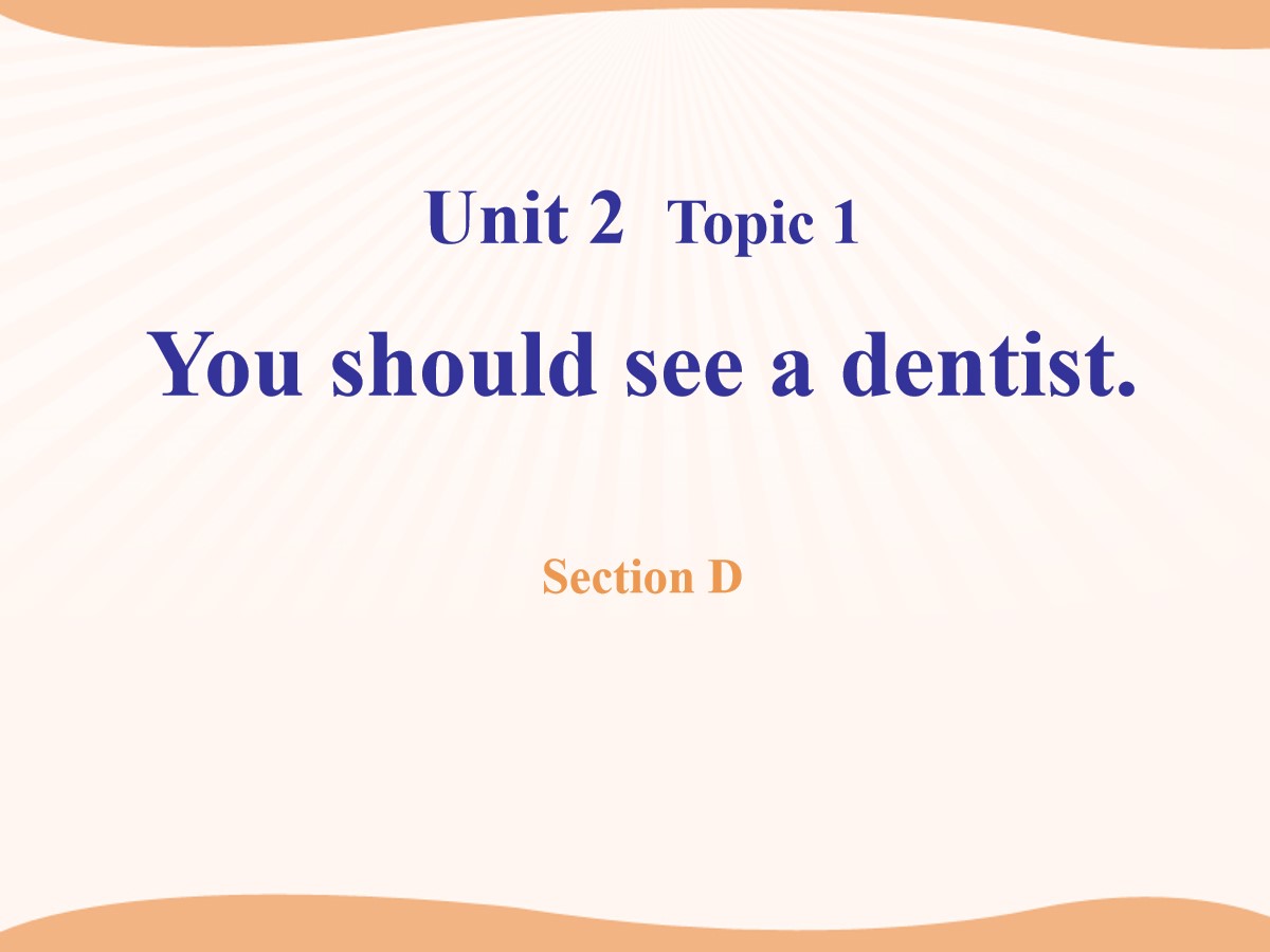 《You should see a dentist》SectionD PPT