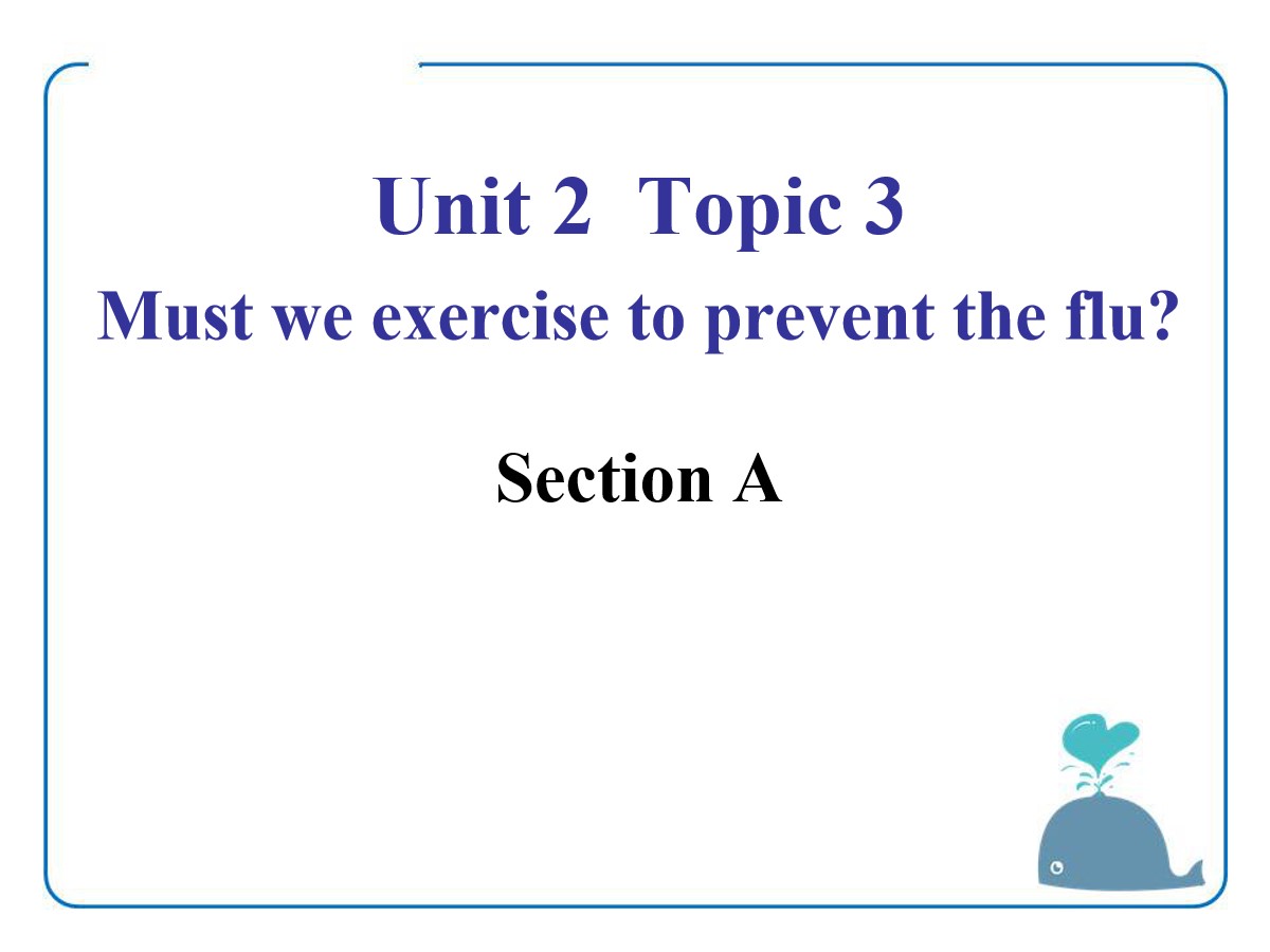 《Must we exercise to prevent the flu?》SectionA PPT