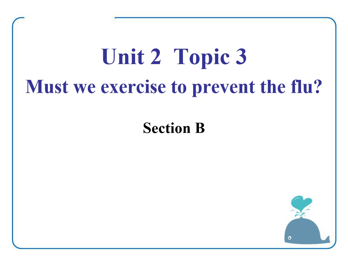 《Must we exercise to prevent the flu?》SectionB PPT