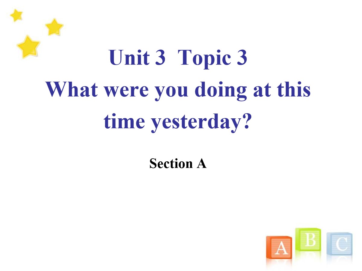 《What were you doing at this time yesterday?》SectionA PPT