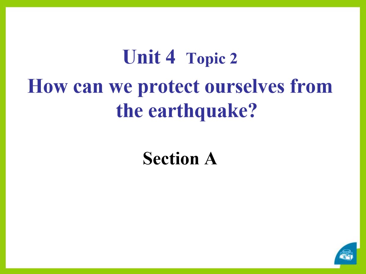 《How can we protect ourselves from the earthquake?》SectionA PPT