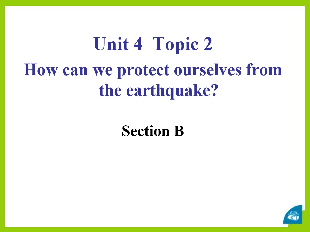 《How can we protect ourselves from the earthquake?》SectionB PPT