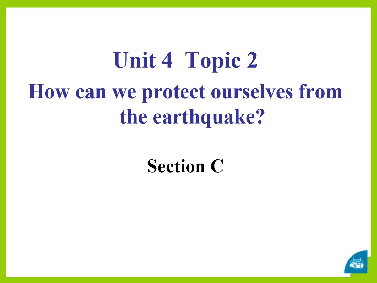 《How can we protect ourselves from the earthquake?》SectionC PPT