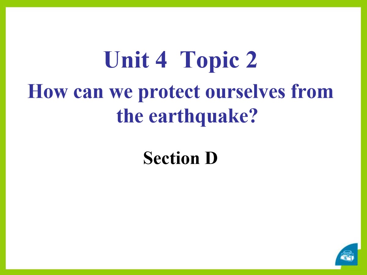 《How can we protect ourselves from the earthquake?》SectionD PPT