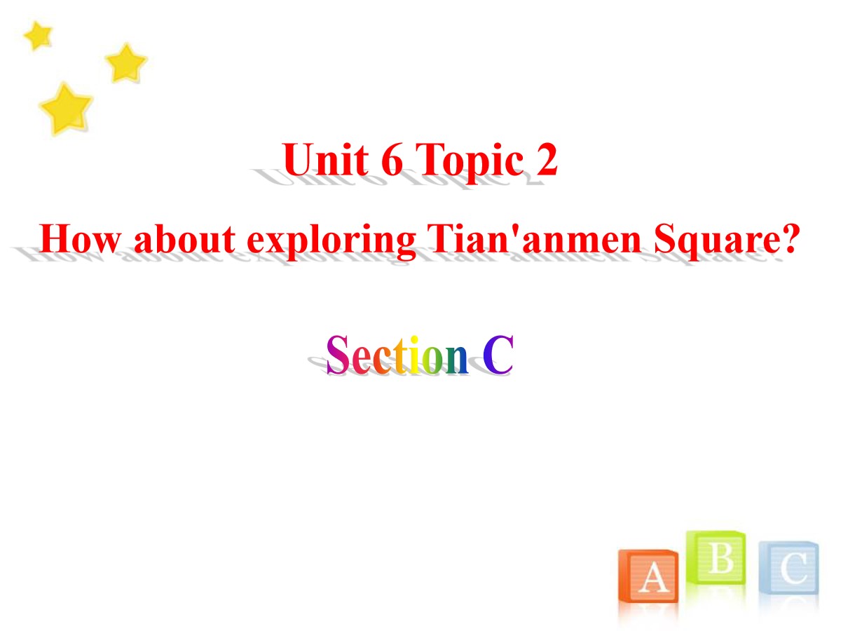 《How about exploring Tian'anmen Square?》SectionC PPT