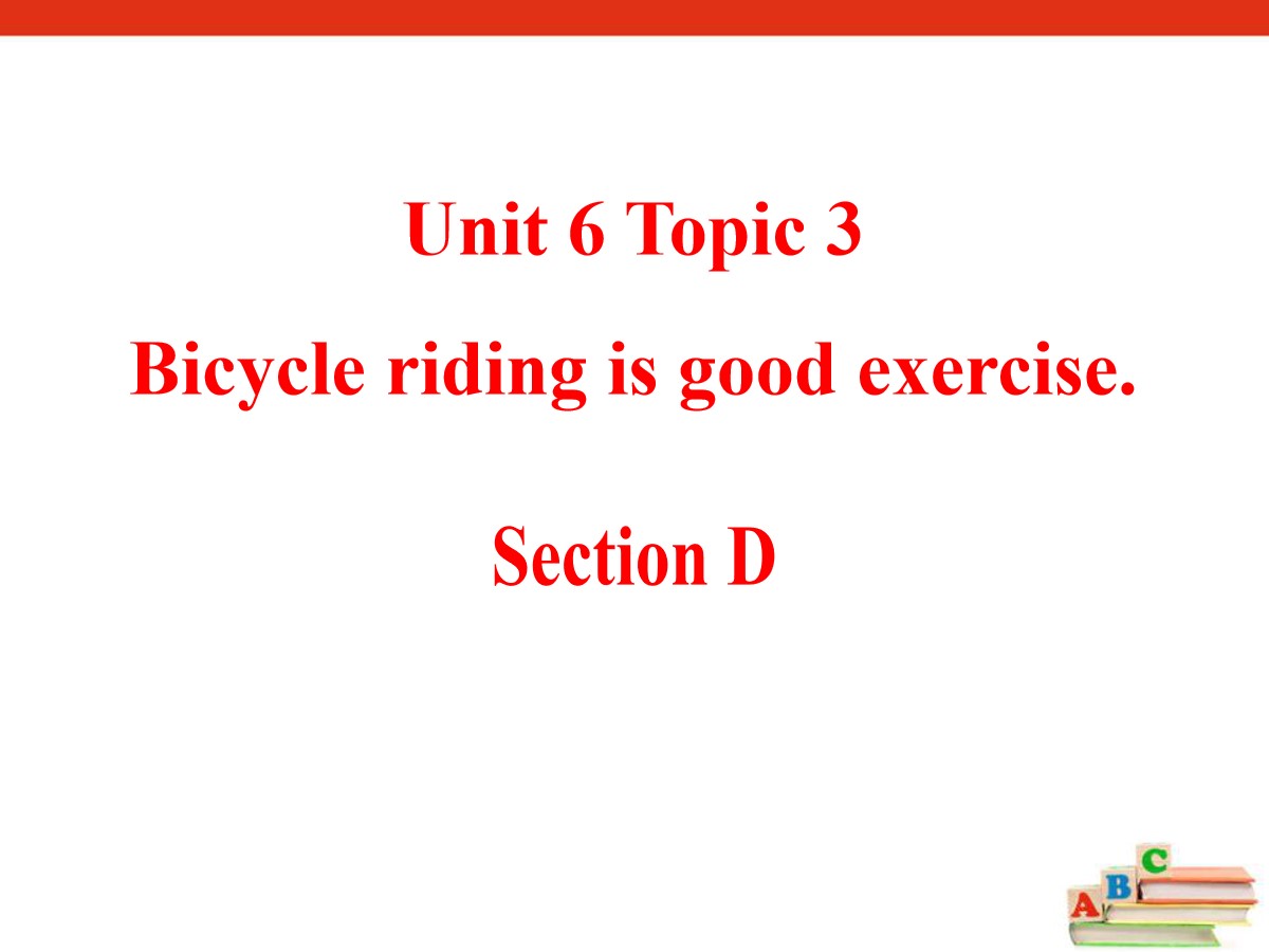 《Bicycle riding is good exercise》SectionD PPT