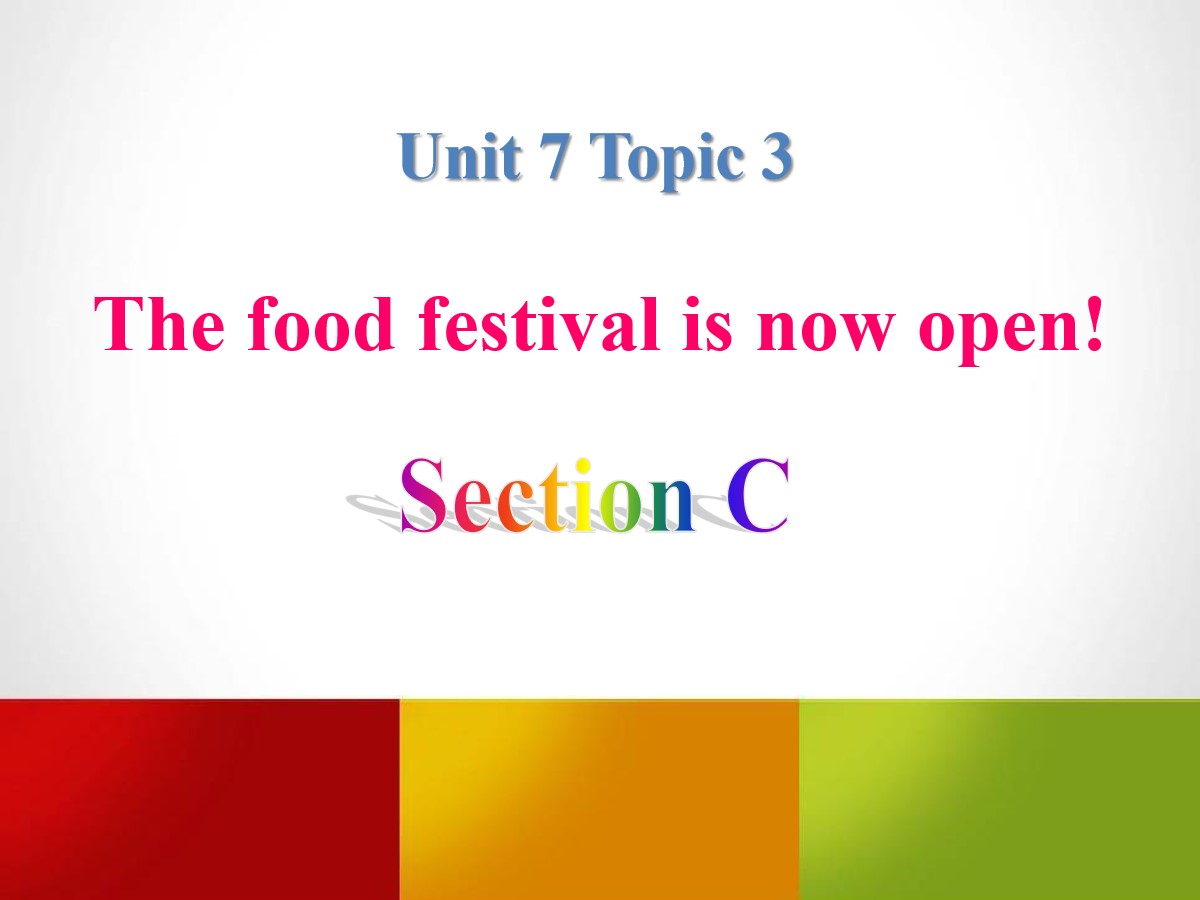 《The food festival is now open》SectionC PPT