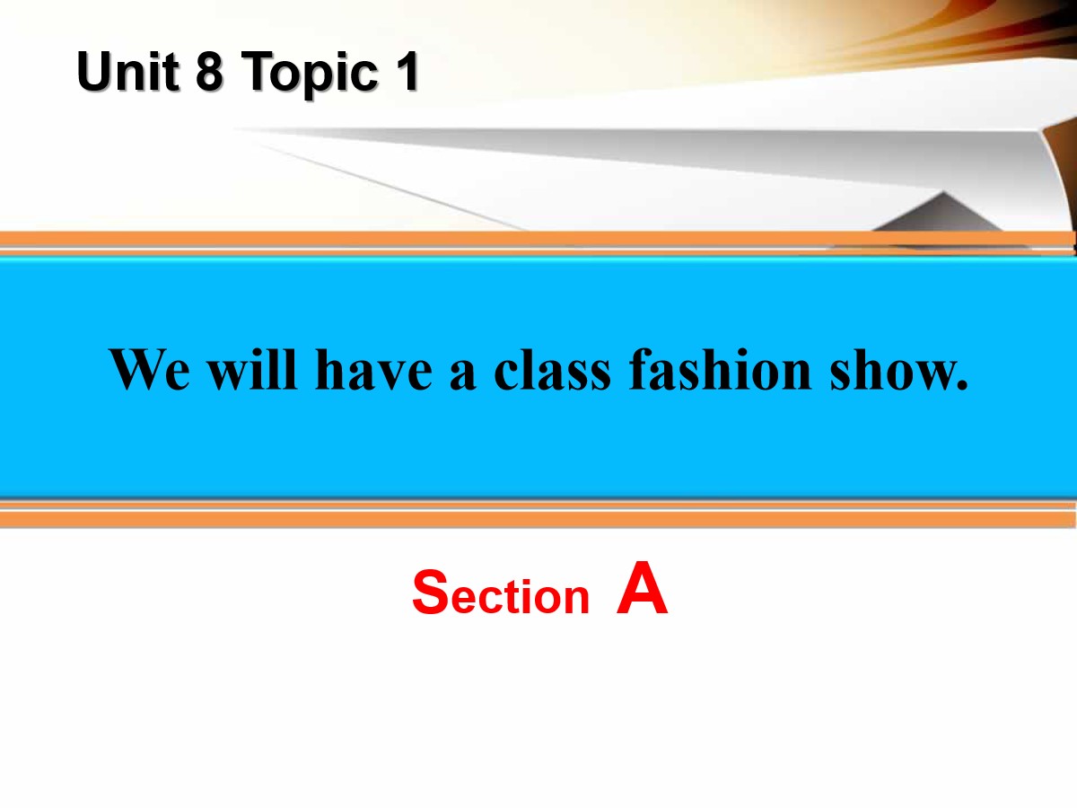 《We will have a class fashion show》SectionA PPT