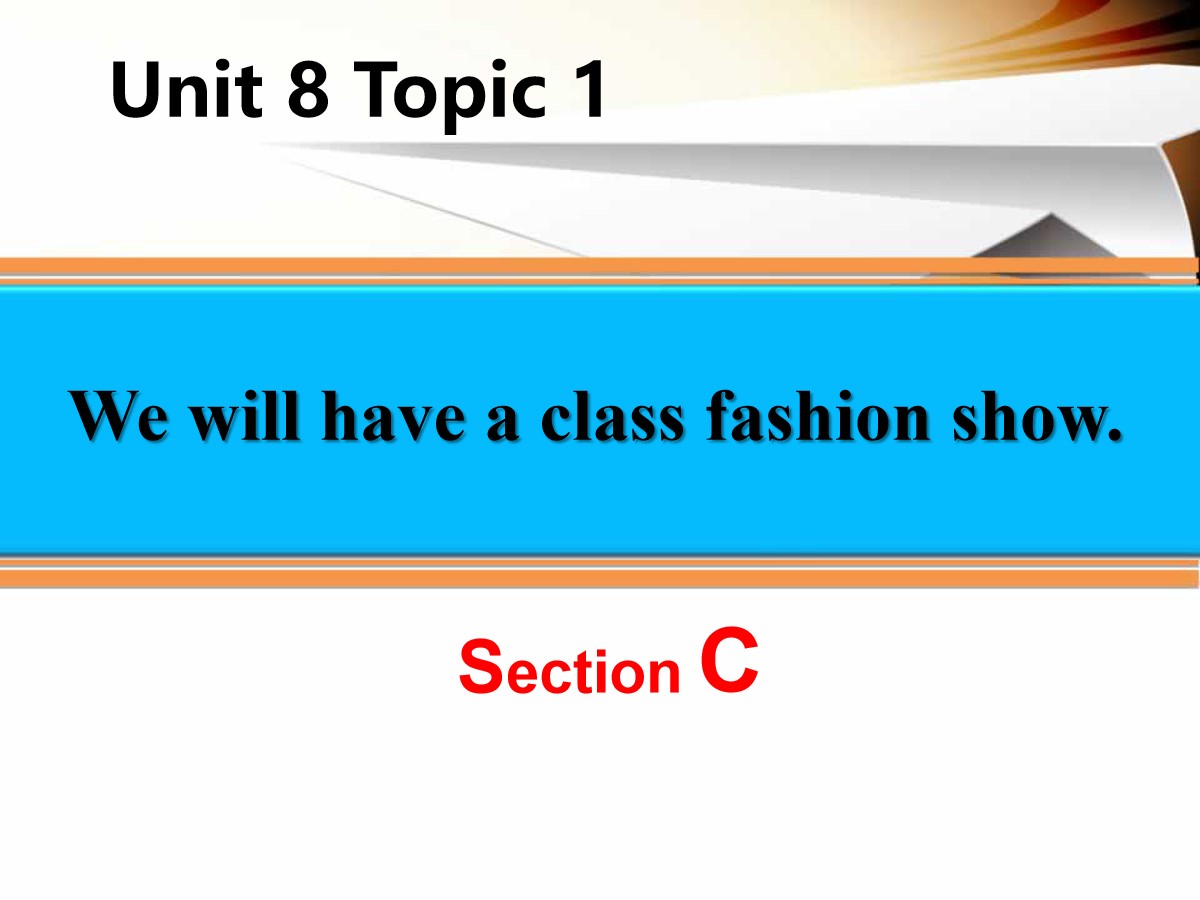 《We will have a class fashion show》SectionC PPT