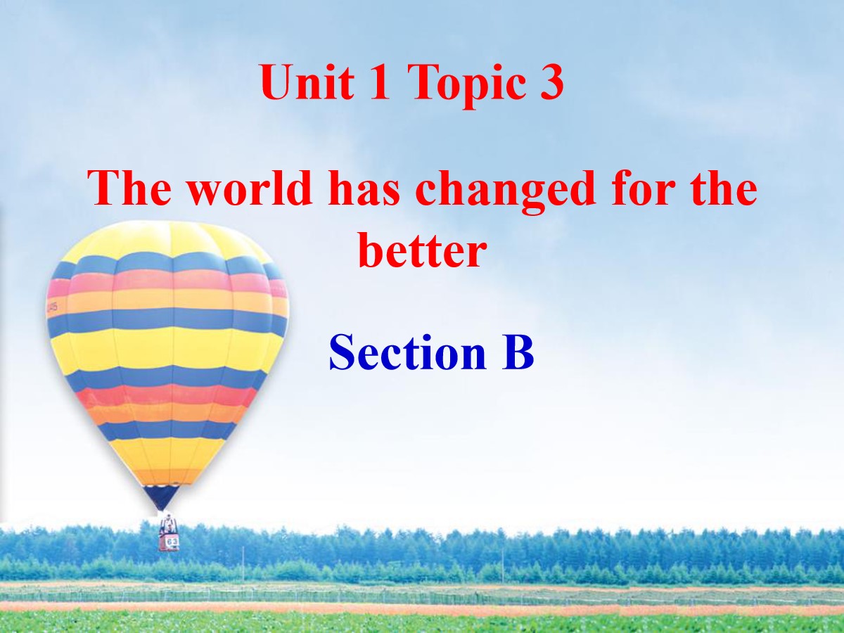 《The world has changed for the better》SectionB PPT