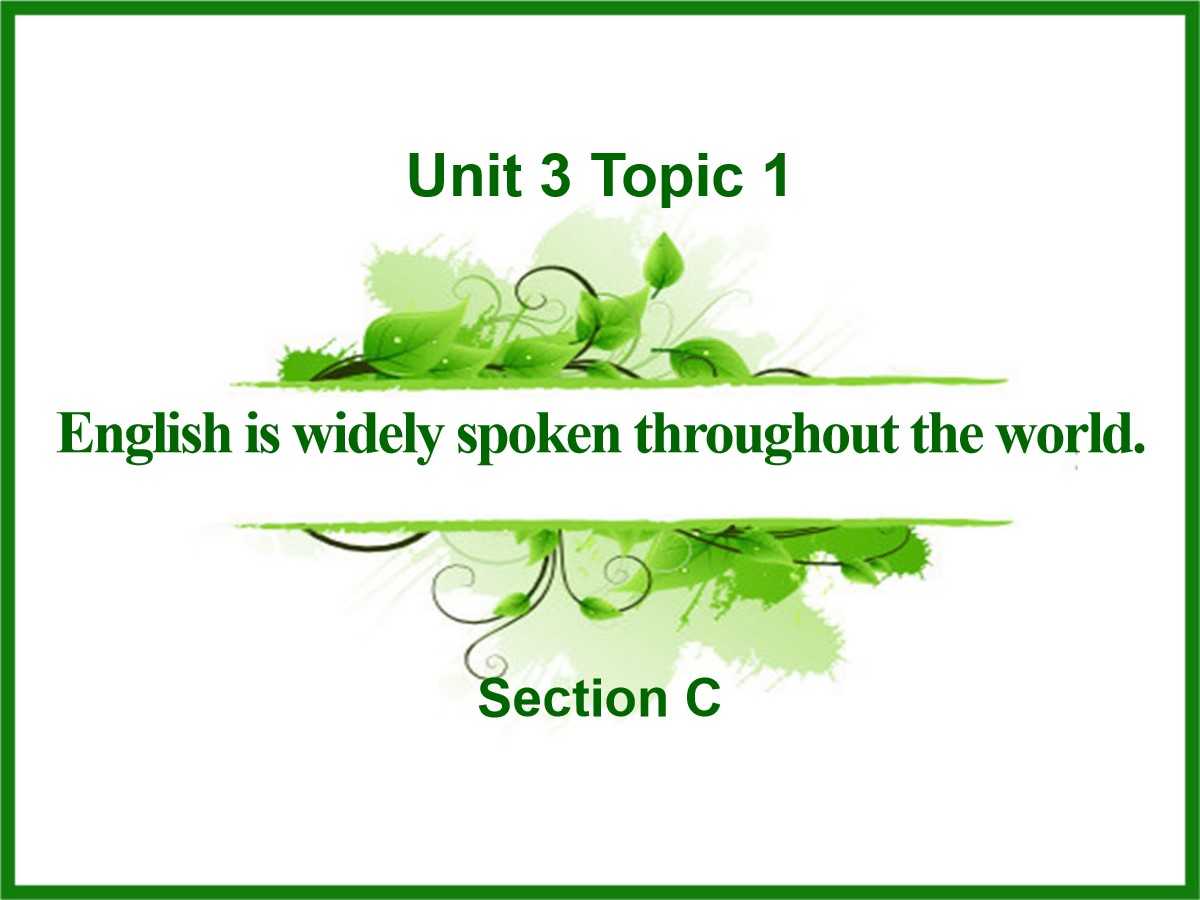 《English is widely spoken throughout the world》SectionC PPT