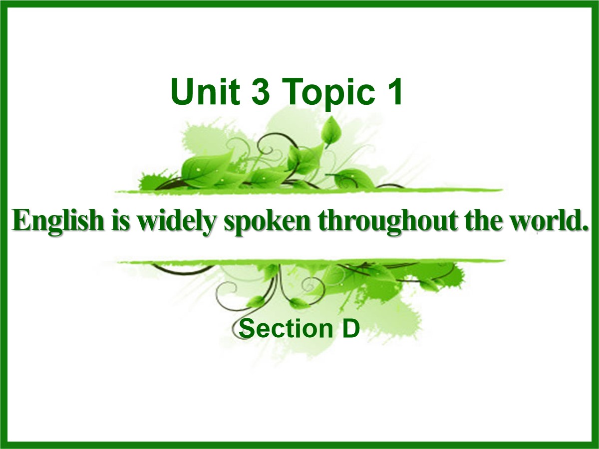 《English is widely spoken throughout the world》SectionD PPT