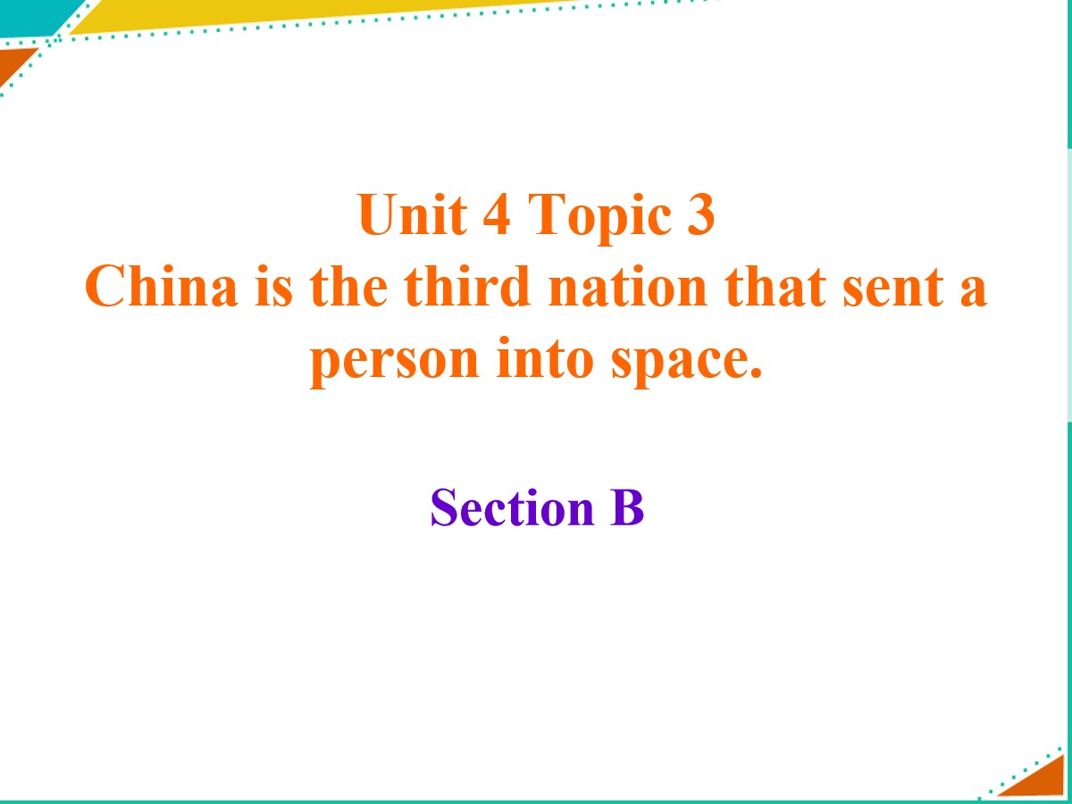 《China is the third nation that sent a person into space》SectionB PPT