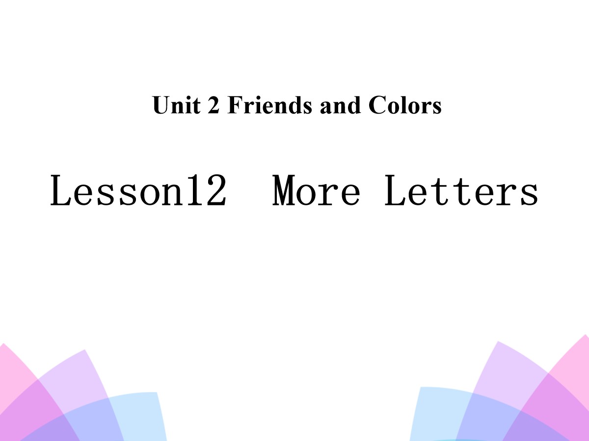 《More Letters》Friends and Colours PPT