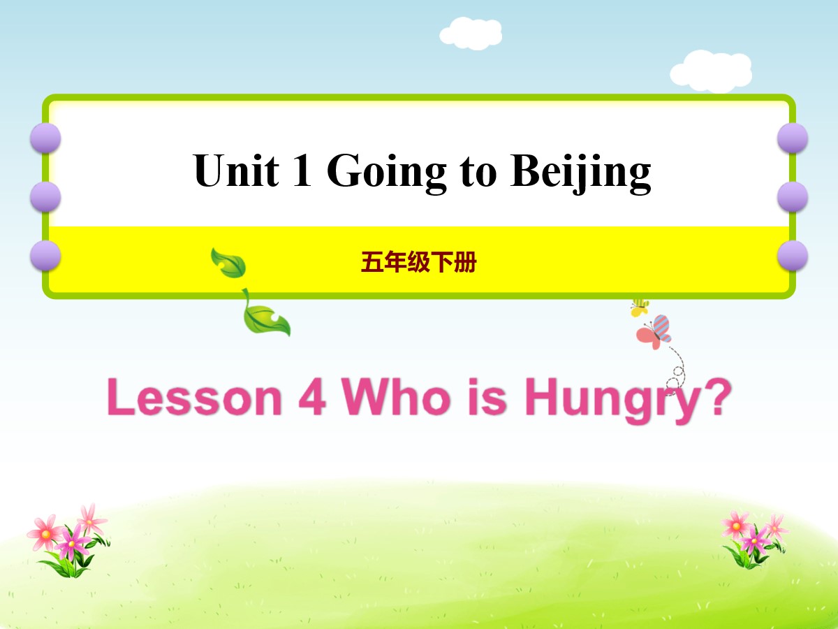 《Who is Hungry?》Going to Beijing PPT