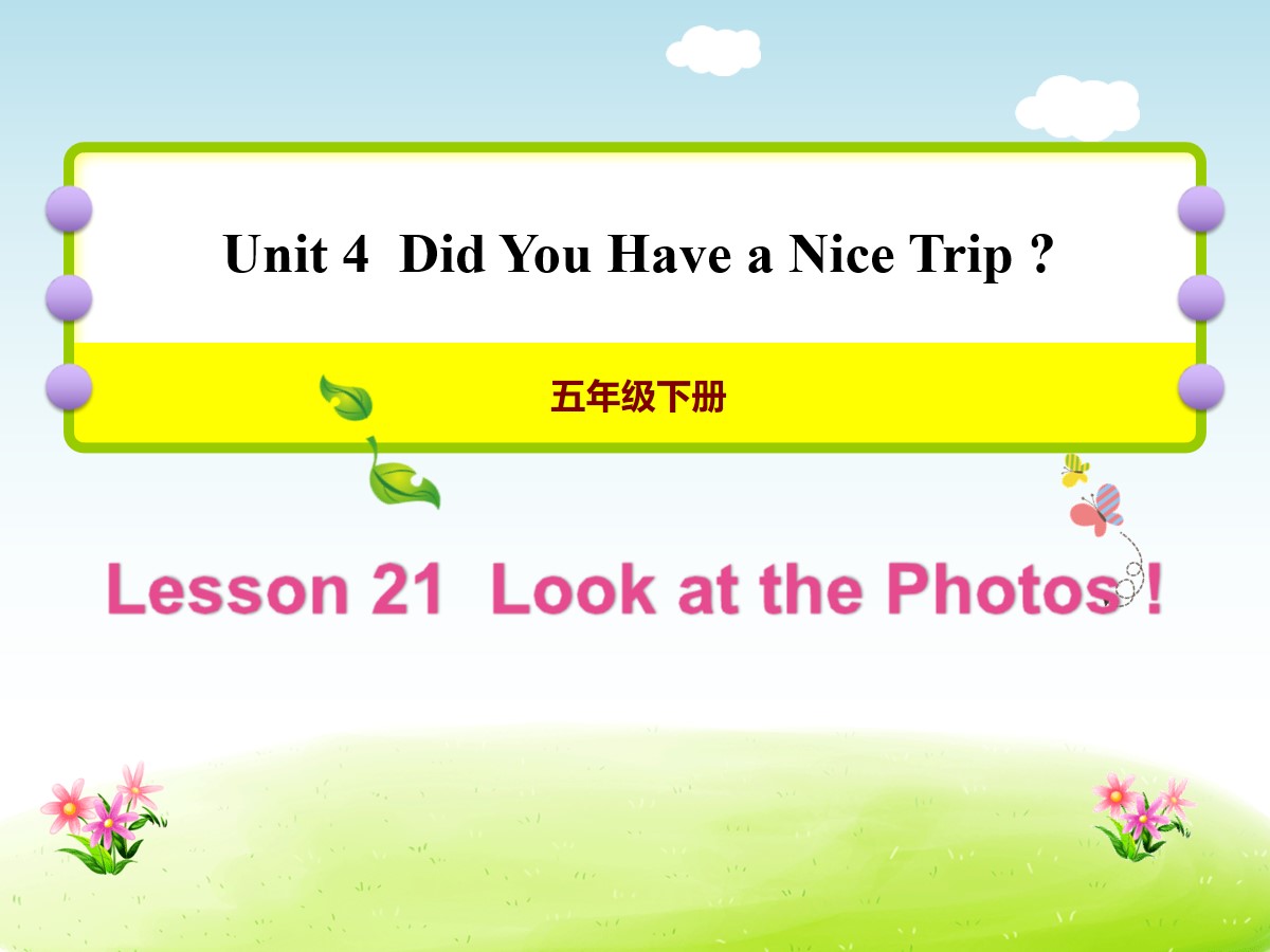 《Look at the Photos!》Did You Have a Nice Trip? PPT课件