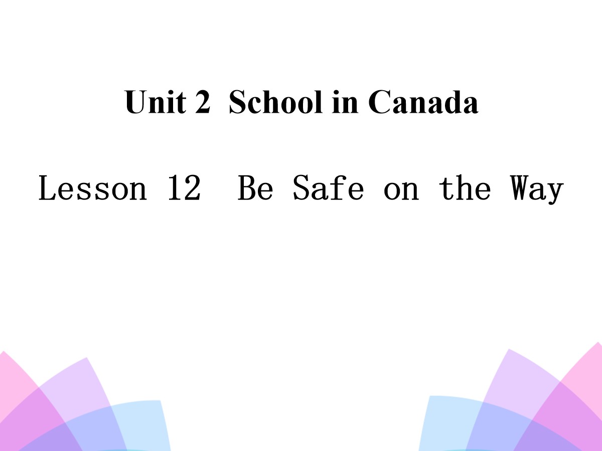 《Be Safe on the Way》School in Canada PPT