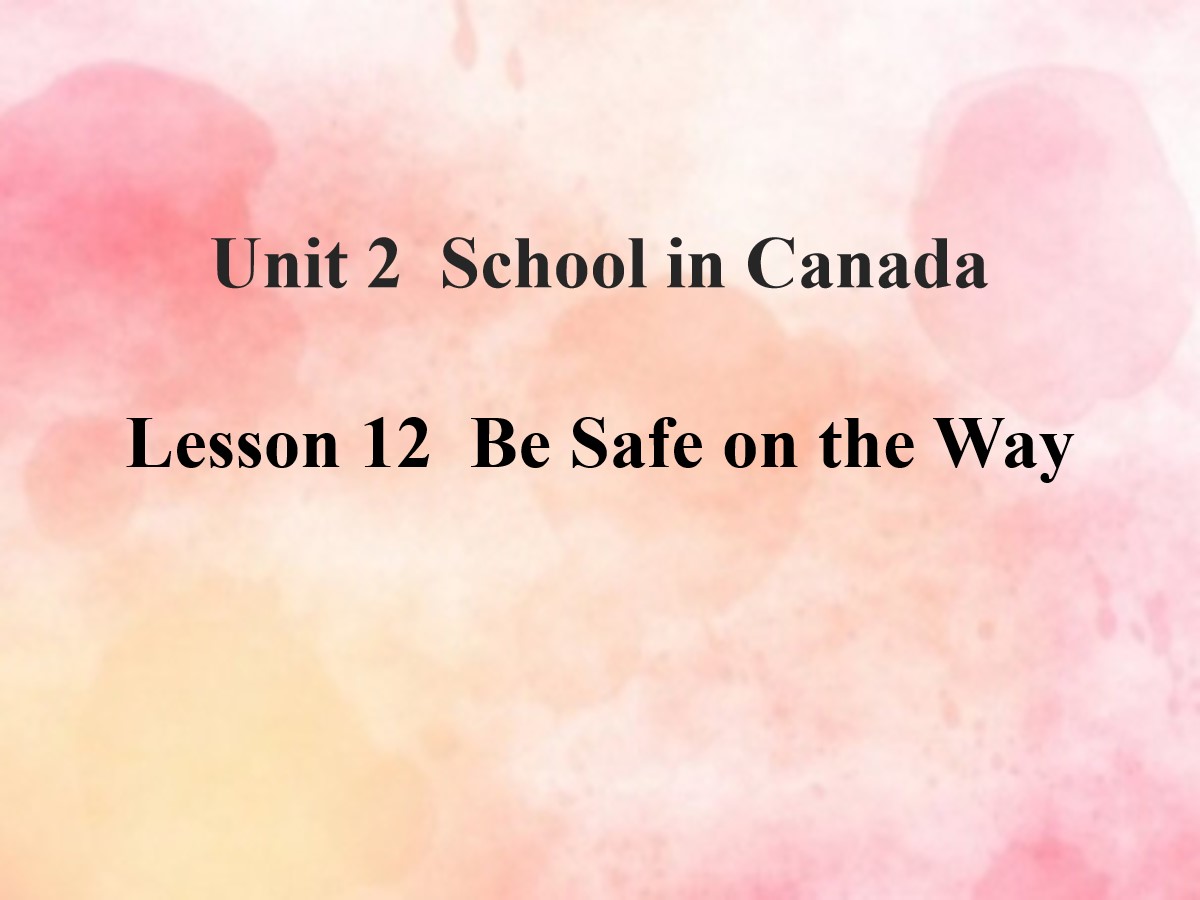 《Be Safe on the Way》School in Canada PPT课件