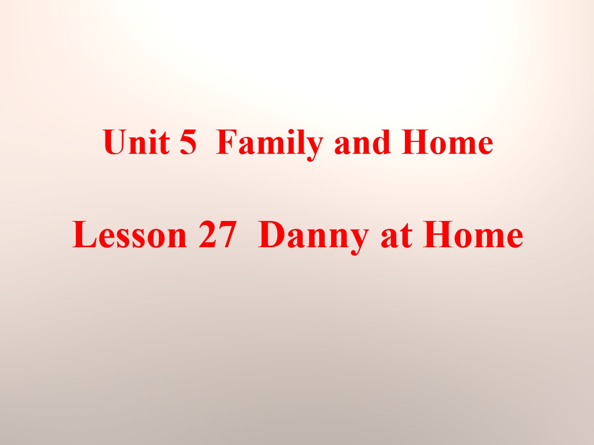 《Danny at Home》Family and Home PPT课件