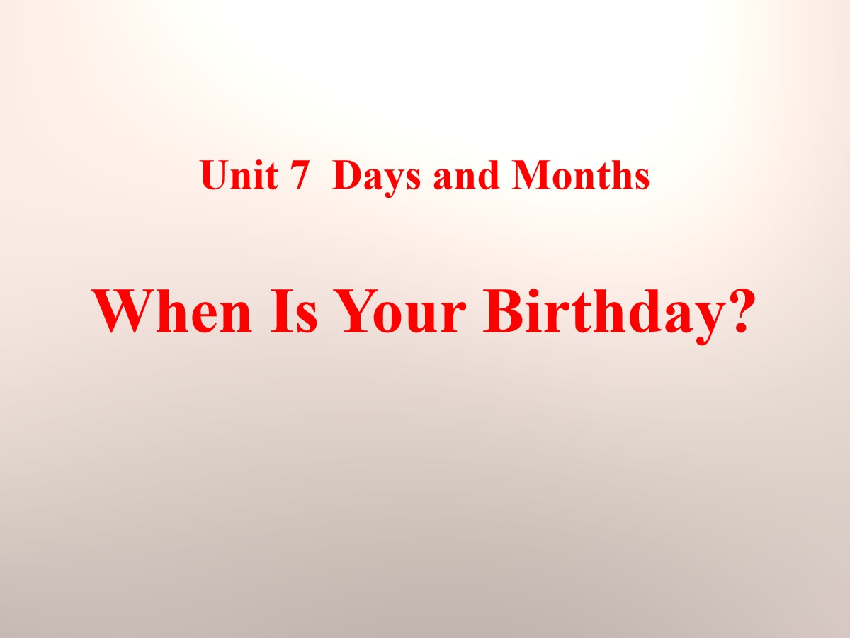 《When Is Your Birthday?》Days and Months PPT课件