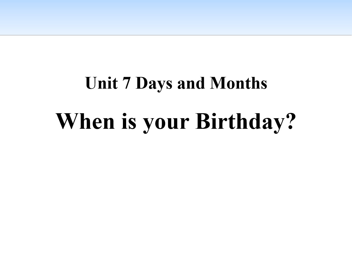 《When Is Your Birthday?》Days and Months PPT免费课件