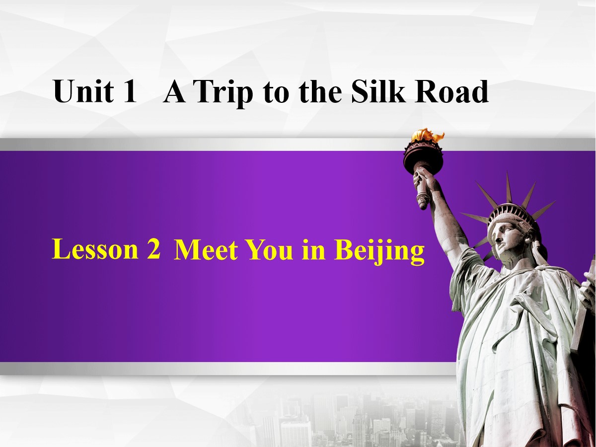 《Meet You in Beijing》A Trip to the Silk Road PPT