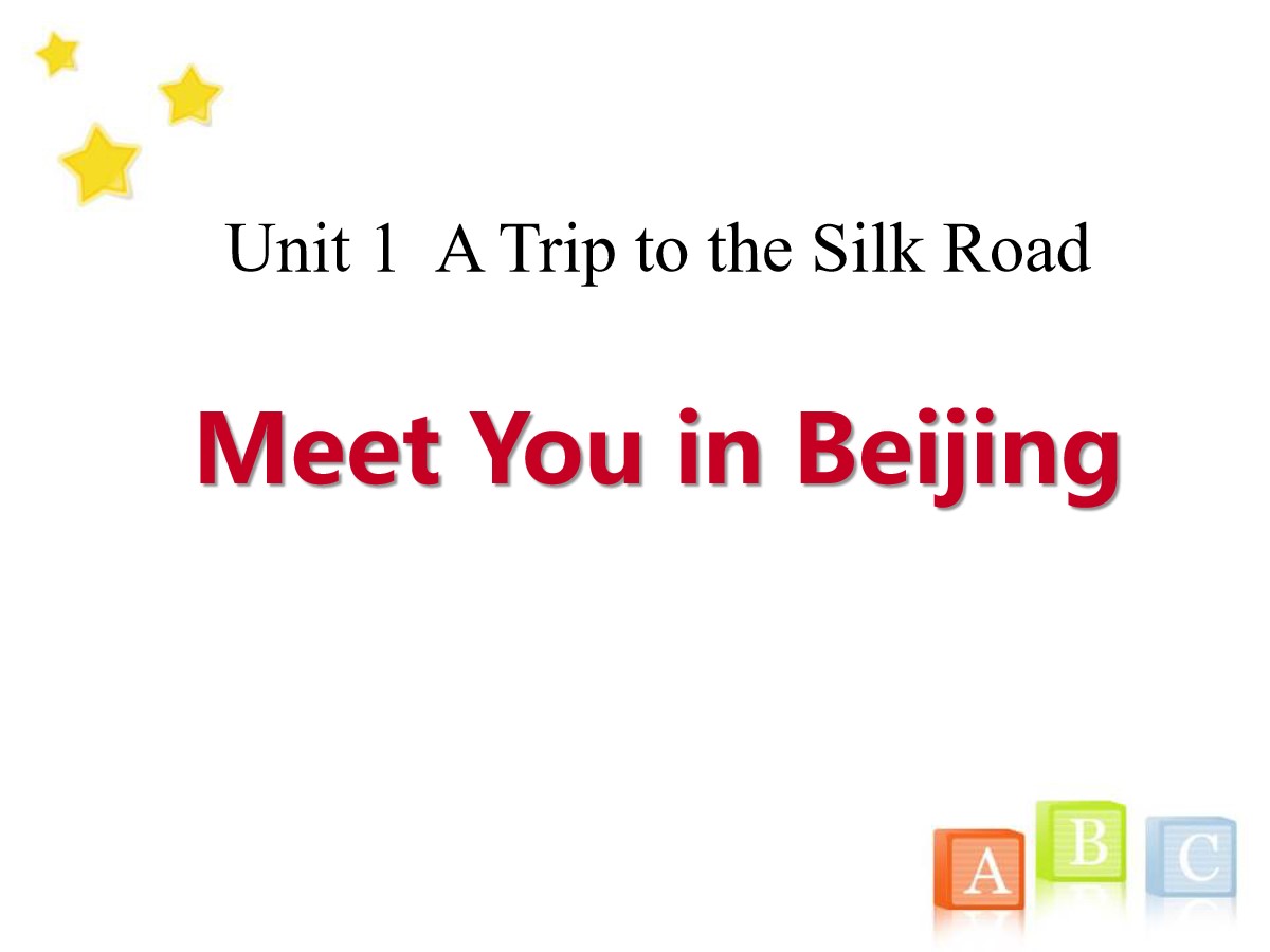 《Meet You in Beijing》A Trip to the Silk Road PPT课件