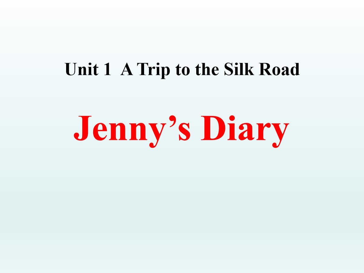 《Jenny's Diary》A Trip to the Silk Road PPT课件