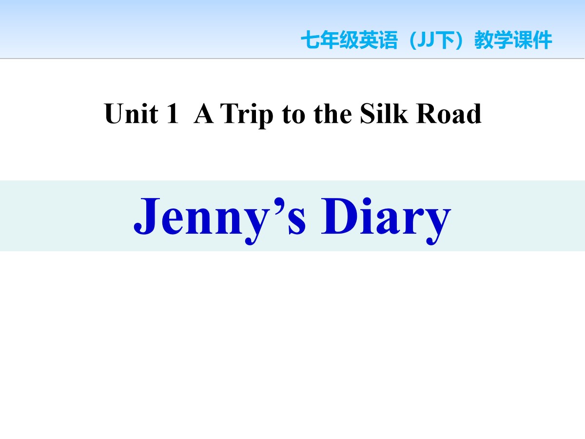 《Jenny's Diary》A Trip to the Silk Road PPT教学课件