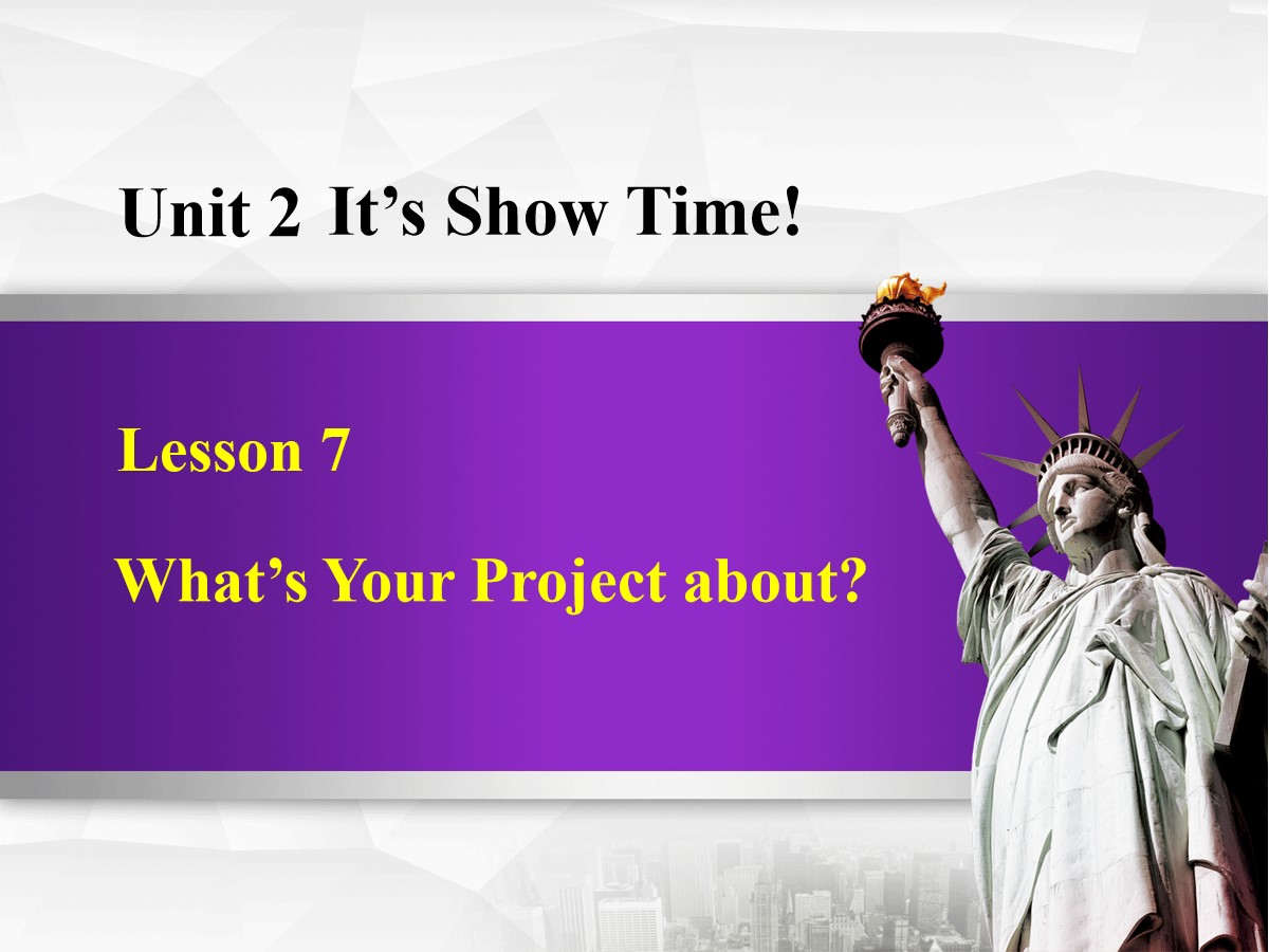 《What's Your Project About?》It's Show Time! PPT