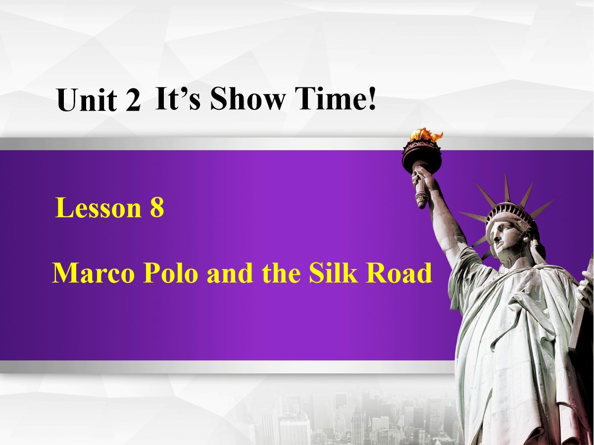 《Marco Polo and the Silk Road》It's Show Time! PPT课件