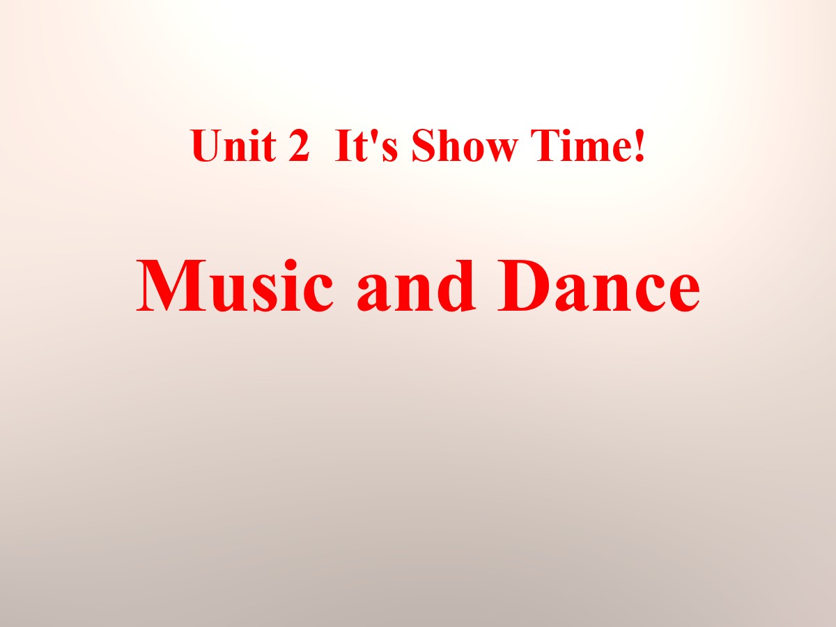 《Music and Dance》It's Show Time! PPT教学课件