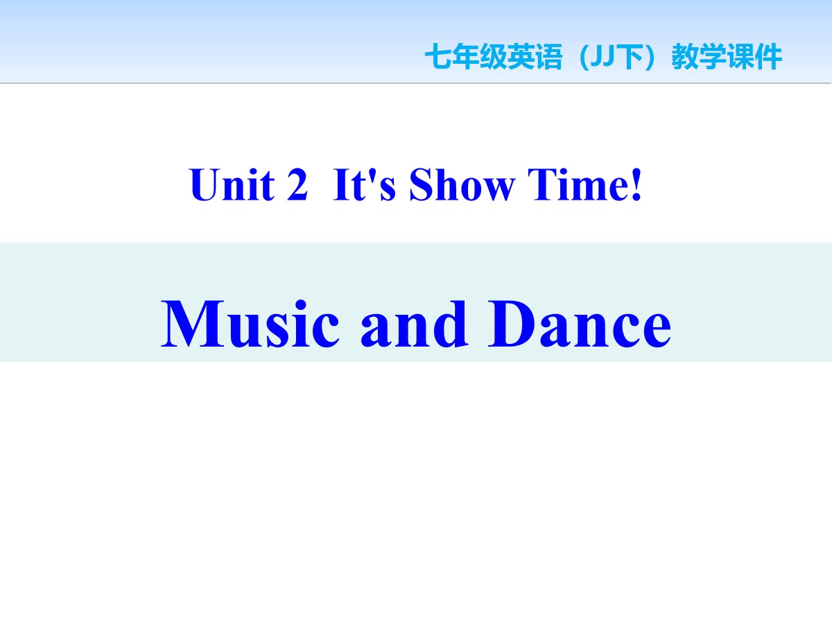 《Music and Dance》It's Show Time! PPT课件