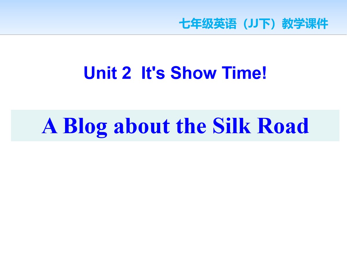 《A Blog about the Silk Road》It's Show Time! PPT课件