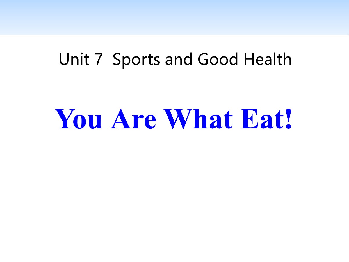 《You Are What You Eat!》Sports and Good Health PPT教学课件