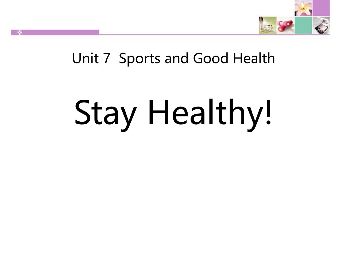 《Stay Healthy!》Sports and Good Health PPT教学课件